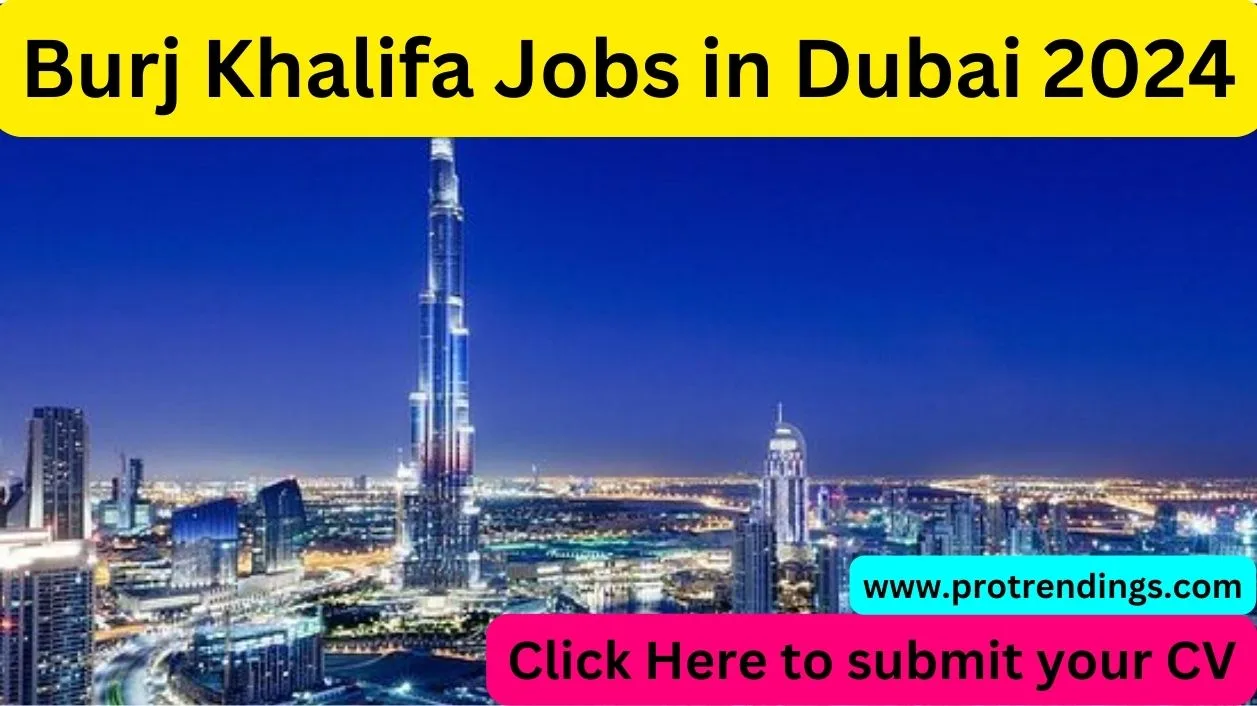Burj Khalifa Jobs in Dubai 2024