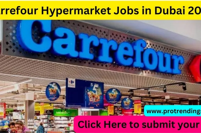 Carrefour Hypermarket Jobs in Dubai 2024